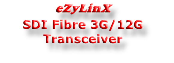 eZyLinX
SDI Fibre 3G/12G Transceiver